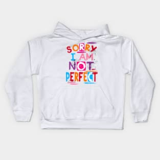 Sorry I Am Not Perfect Kids Hoodie